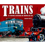 TRAINS la grande aventure du chemin de fer